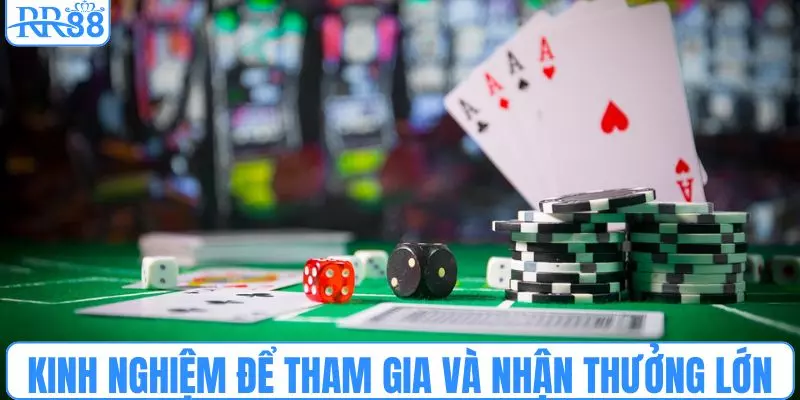 Kinh nghiệm hay để tham gia và nhận thưởng lớn