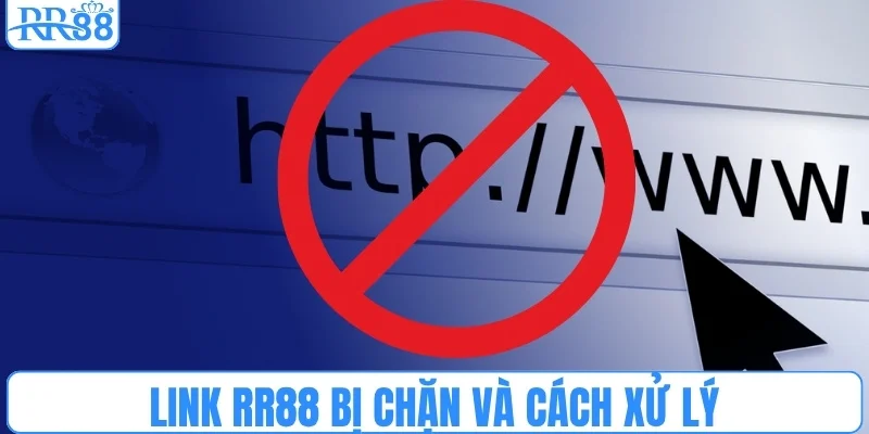 Link RR88 bị chặn giữa chừng và cách xử lý nhanh gọn