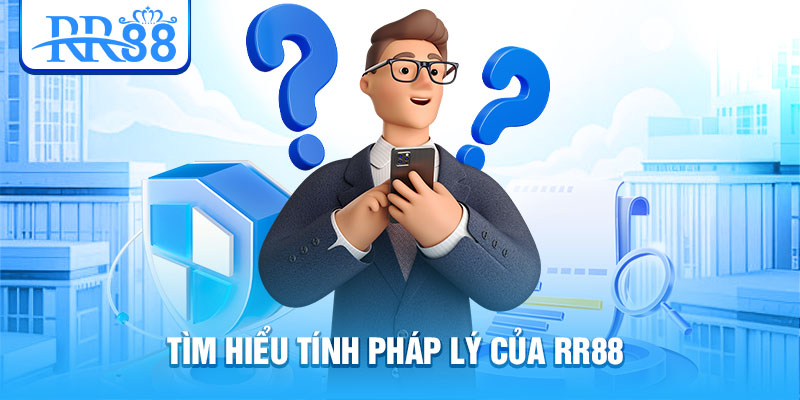 Tìm hiểu tính pháp lý của RR88